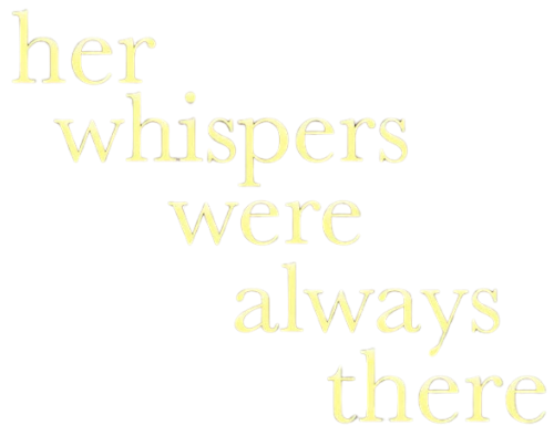 Title of "Her Whispers Were Always There"